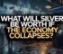 What Will Silver be Worth if the Economy Collapses in 2026?