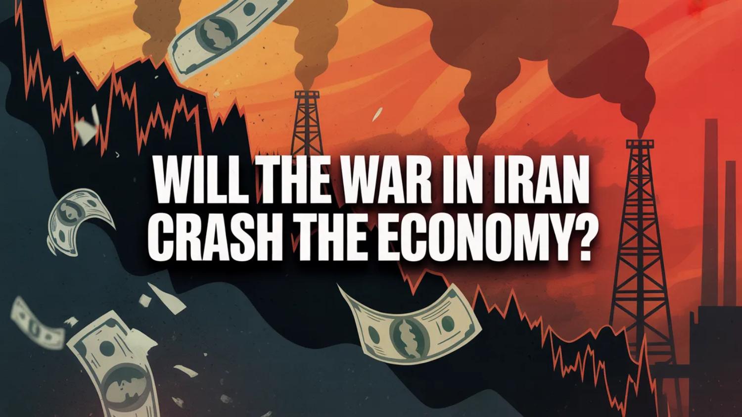 Will the War in Iran Crash the Economy in 2026?
